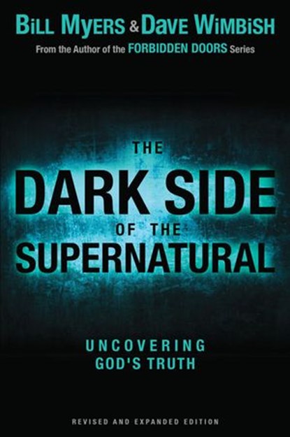 The Dark Side of the Supernatural, Revised and Expanded Edition, Bill Myers ; David Wimbish - Ebook - 9780310730033