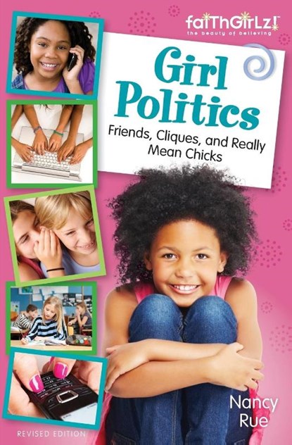 Girl Politics, Updated Edition, Nancy N. Rue - Paperback - 9780310733218