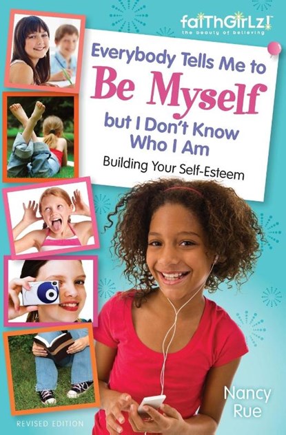 Everybody Tells Me to Be Myself but I Don't Know Who I Am, Revised Edition, Nancy N. Rue - Paperback - 9780310733232