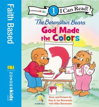 Berenstain Bears, God Made the Colors, Stan Berenstain ; Jan Berenstain ; Mike Berenstain - Ebook - 9780310737582