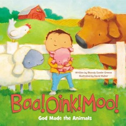 Baa! Oink! Moo! God Made the Animals, Rhonda Gowler Greene - Ebook - 9780310752325