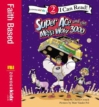 Super Ace and the Mega Wow 3000, Cheryl Crouch ; Matt Vander Pol - Ebook - 9780310754336