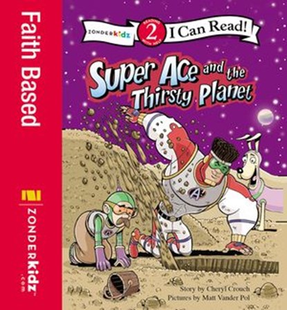 Super Ace and the Thirsty Planet, Matt Vander Pol - Ebook - 9780310754398