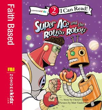 Super Ace and the Rotten Robots, Cheryl Crouch ; Matt Vander Pol - Ebook - 9780310754497