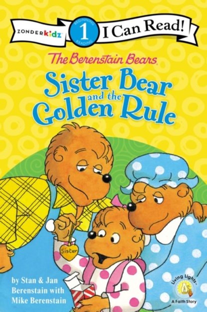 The Berenstain Bears Sister Bear and the Golden Rule, Berenstain Stan Berenstain ; Berenstain Jan Berenstain ; Berenstain Mike Berenstain - Paperback - 9780310760184