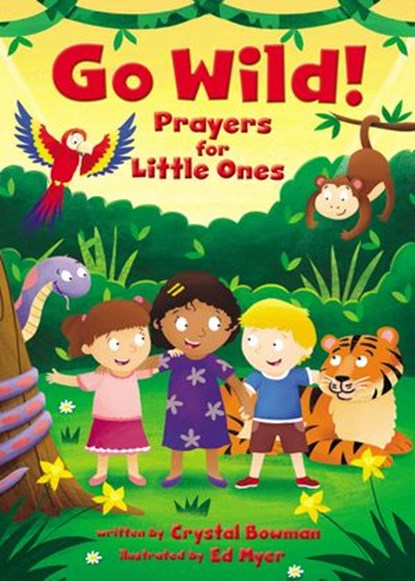Go Wild! Prayers for Little Ones, Crystal Bowman - Ebook - 9780310761563