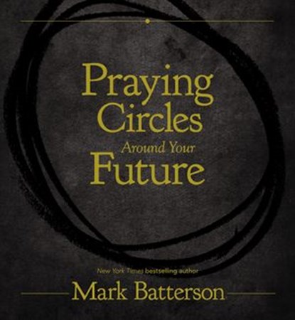 Praying Circles Around Your Future, Mark Batterson - Ebook - 9780310766018