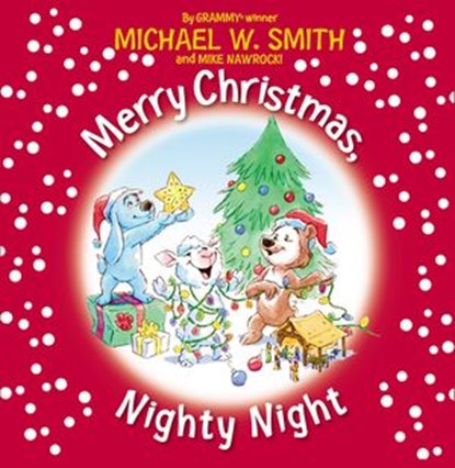 Merry Christmas, Nighty Night, Michael W. Smith ; Mike Nawrocki - Ebook - 9780310767060
