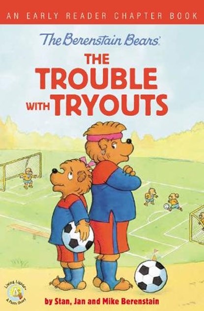 The Berenstain Bears The Trouble with Tryouts, Stan Berenstain ; Jan Berenstain ; Mike Berenstain - Paperback - 9780310767831