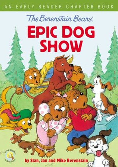 The Berenstain Bears' Epic Dog Show, Stan Berenstain ; Jan Berenstain ; Mike Berenstain - Ebook - 9780310767916