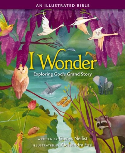 I Wonder: Exploring God's Grand Story, Glenys Nellist - Gebonden - 9780310768302