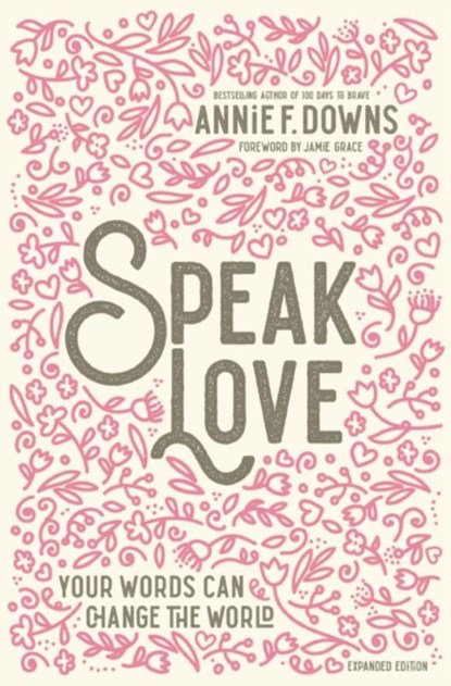 Speak Love, Annie F. Downs - Gebonden - 9780310769408