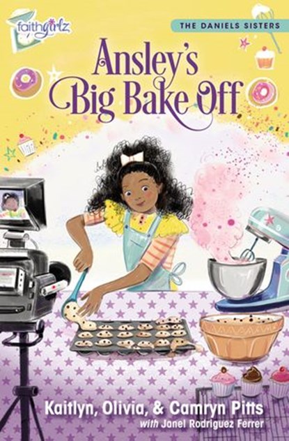 Ansley's Big Bake Off, Kaitlyn Pitts ; Camryn Pitts ; Olivia Pitts - Ebook - 9780310769651