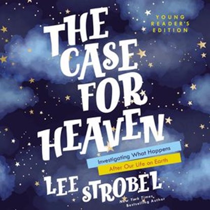 The Case for Heaven Young Reader's Edition, Lee Strobel - Ebook - 9780310770183