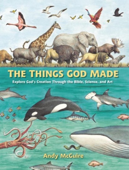 The Things God Made, Andy McGuire - Gebonden - 9780310771272