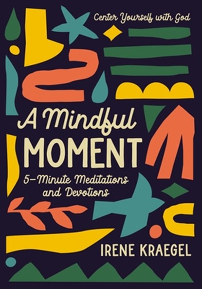 A Mindful Moment, Irene Kraegel - Gebonden - 9780310777663