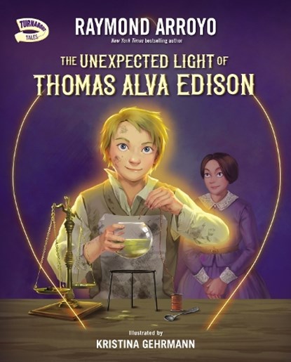 The Unexpected Light of Thomas Alva Edison, Raymond Arroyo - Gebonden - 9780310799238