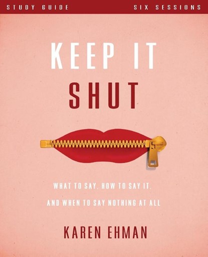 Keep It Shut Bible Study Guide, Karen Ehman - Paperback - 9780310819400
