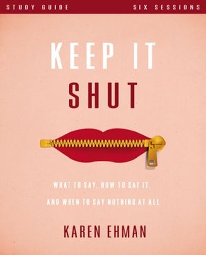 Keep It Shut Bible Study Guide, Karen Ehman - Ebook - 9780310819486