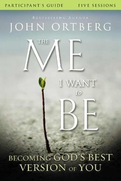The Me I Want to Be Bible Study Participant's Guide, John Ortberg ; Scott Rubin - Paperback - 9780310823421
