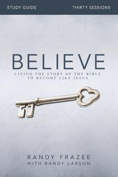 Believe Bible Study Guide, Randy Frazee - Paperback - 9780310826118