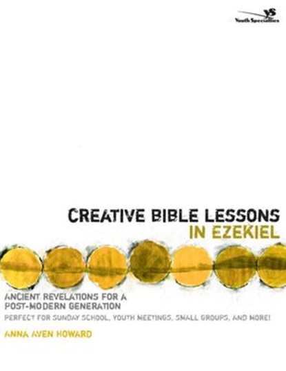 Creative Bible Lessons in Ezekiel, Anna Aven Howard - Ebook - 9780310829843