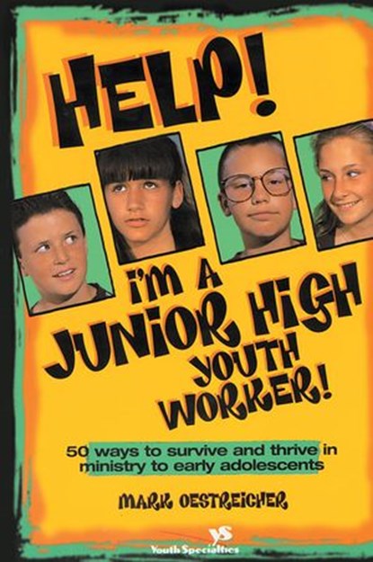 Help! I'm a Junior High Youth Worker!, Mark Oestreicher - Ebook - 9780310852209