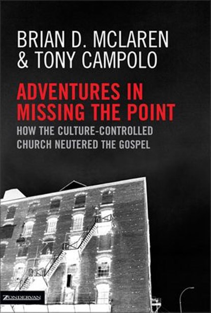Adventures in Missing the Point, Brian D. McLaren ; Tony Campolo - Ebook - 9780310860976