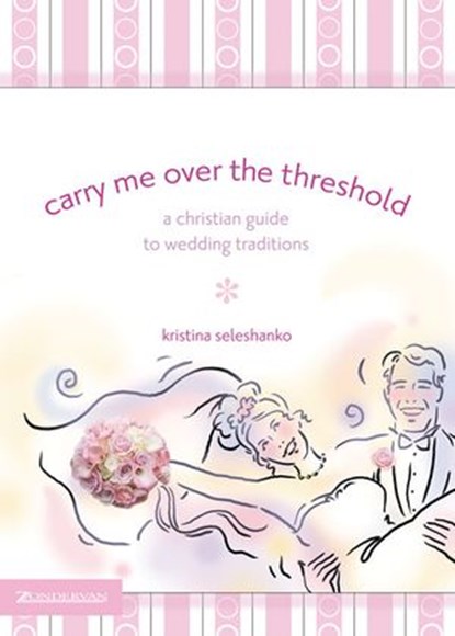 Carry Me Over the Threshold, Kristina Seleshanko - Ebook - 9780310861256