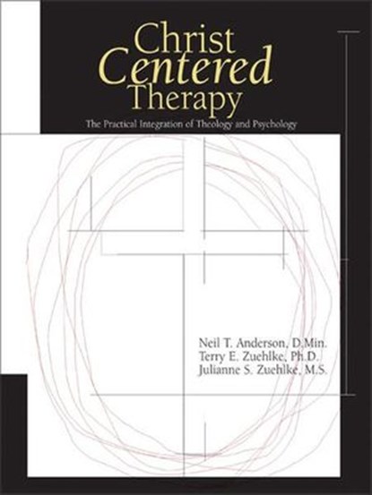 Christ-Centered Therapy, Neil T. Anderson ; Terry E. Zuehlke ; Julie Zuehlke - Ebook - 9780310861331