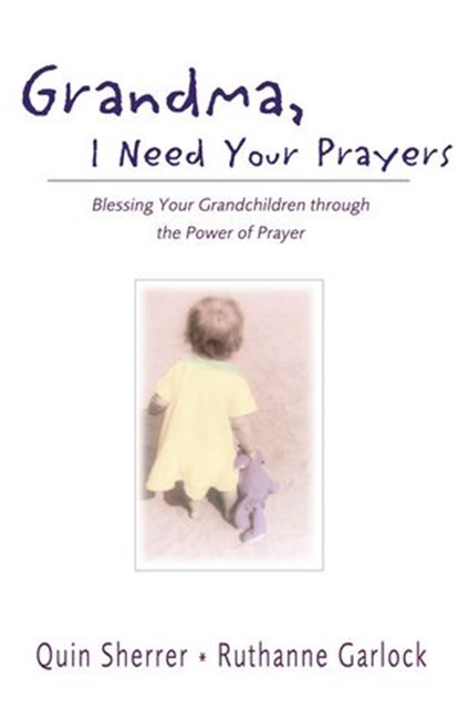 Grandma, I Need Your Prayers, Quin M. Sherrer ; Ruthanne Garlock - Ebook - 9780310862338