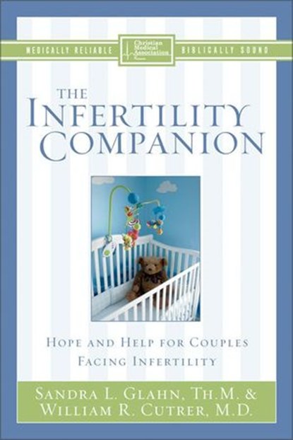 The Infertility Companion, Sandra L. Glahn ; William R. Cutrer - Ebook - 9780310862628