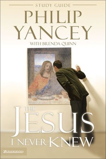 The Jesus I Never Knew Study Guide, Philip Yancey - Ebook - 9780310866398