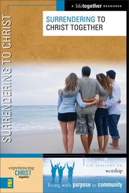 Surrendering to Christ, Brett Eastman ; Dee Eastman ; Todd Wendorff ; Denise Wendorff ; Karen Lee-Thorp - Ebook - 9780310866879