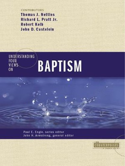 Understanding Four Views on Baptism, John H. Armstrong ; Paul E. Engle ; Zondervan - Ebook - 9780310866985
