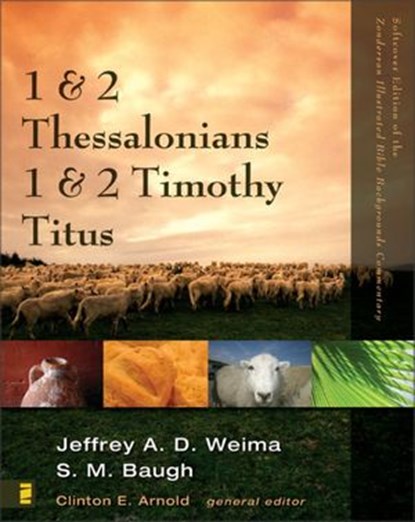1 and 2 Thessalonians, 1 and 2 Timothy, Titus, Clinton E. Arnold ; Jeffrey A.D. Weima ; Steven M. Baugh - Ebook - 9780310870166