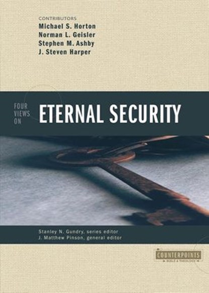 Four Views on Eternal Security, Stanley N. Gundry ; J. Matthew Pinson ; Zondervan - Ebook - 9780310872368