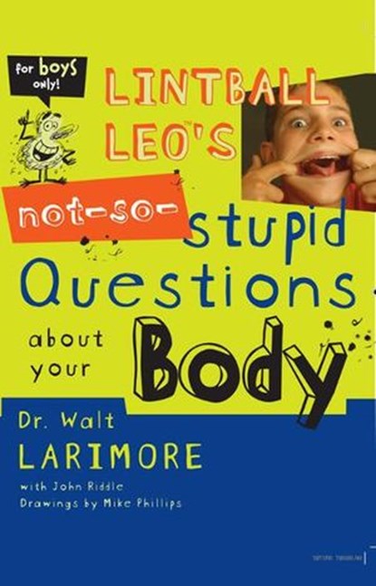 Lintball Leo's Not-So-Stupid Questions About Your Body, Walt Larimore, MD - Ebook - 9780310873075