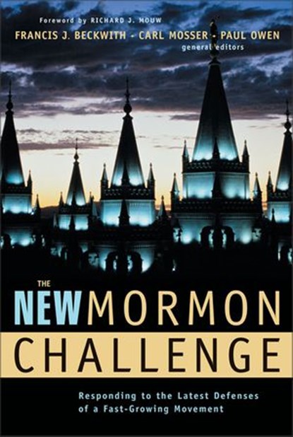 The New Mormon Challenge, Francis J. Beckwith ; Carl Mosser ; Paul Owen ; Zondervan - Ebook - 9780310873419