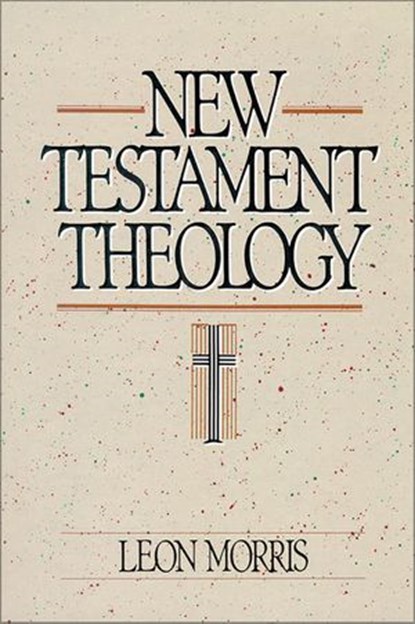 New Testament Theology, Leon Morris - Ebook - 9780310873426
