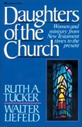 Daughters of the Church | Ruth A. Tucker ; Walter L. Liefeld | 