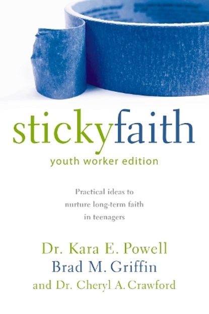 Sticky Faith, Youth Worker Edition, Kara Powell ; Brad M. Griffin ; Cheryl A. Crawford - Paperback - 9780310889243