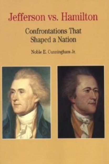 Thomas Jefferson Versus Alexander Hamilton, Noble E. Cunningham Jr - Gebonden - 9780312085858