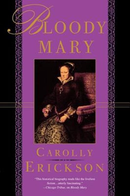 Bloody Mary, Carolly Erickson - Paperback - 9780312187064