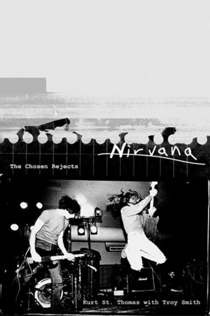 Nirvana: the Chosen Rejects, Kurt St Thomas ; Troy Smith - Gebonden - 9780312206635