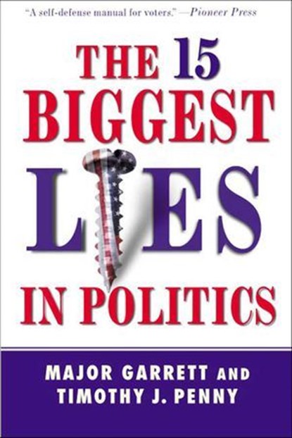 The 15 Biggest Lies in Politics, Major Garrett ; Tim J. Penny - Ebook - 9780312246020