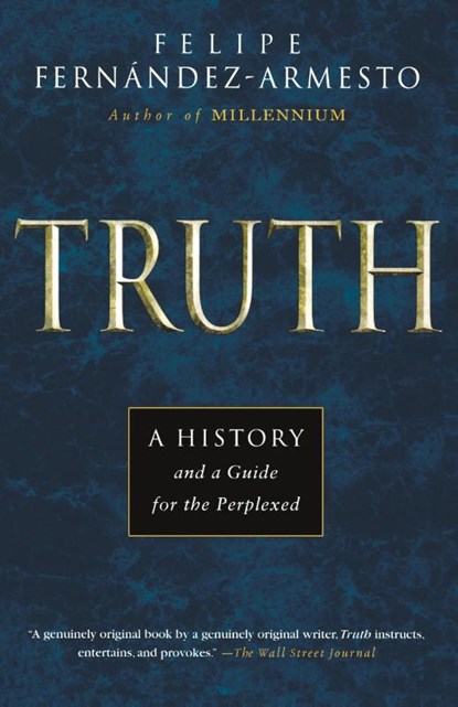 Truth, Felipe Fernandez Armesto ; Felipe Fernandez-Armesto - Paperback - 9780312274948