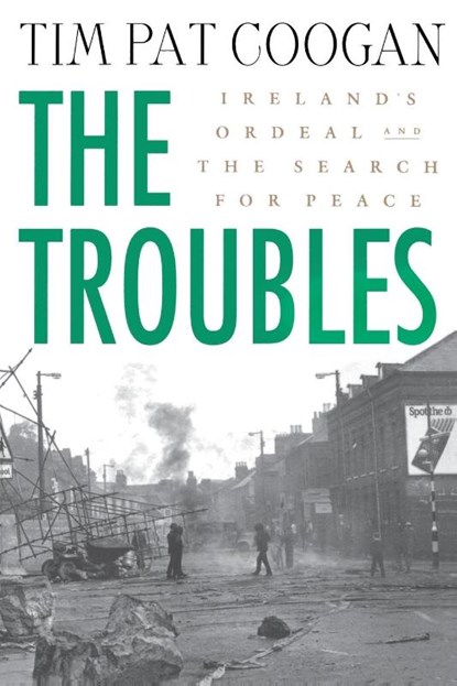 The Troubles, Tim Pat Coogan - Paperback - 9780312294182