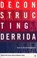Deconstructing Derrida, M. Peters ; P. Trifonas - Paperback - 9780312296117