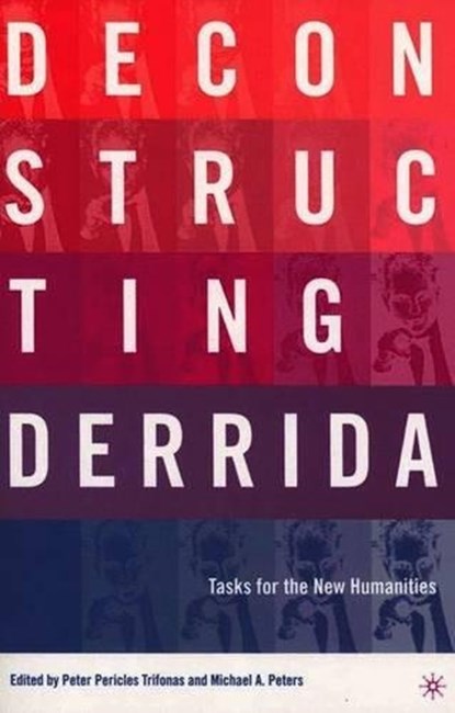 Deconstructing Derrida, M. Peters ; P. Trifonas - Paperback - 9780312296117